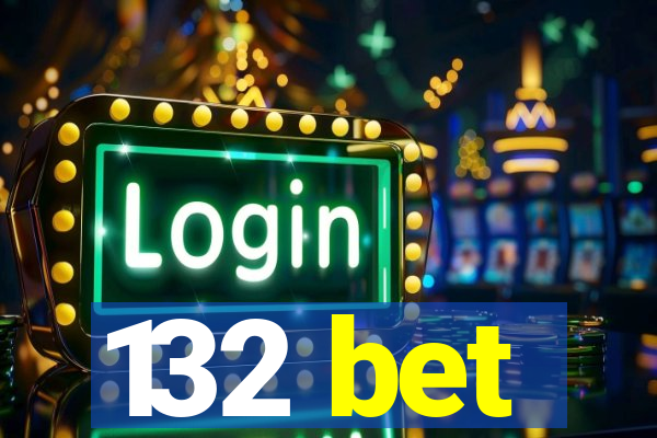 132 bet